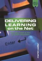 Delivering Learning on the Net: The Why, What and How of Online Education - Open and Flexible Learning Series (Paperback)