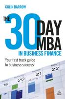 The 30 Day MBA in Business Finance: Your Fast Track Guide to Business Success (Paperback)