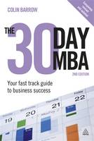 The 30 Day MBA: Your Fast Track Guide to Business Success (Paperback)