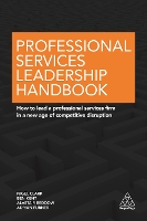 Professional Services Leadership Handbook: How to Lead a Professional Services Firm in a New Age of Competitive Disruption (Paperback)