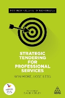 Strategic Tendering for Professional Services: Win More, Lose Less (Paperback)