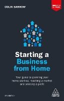 Starting a Business From Home: Your Guide to Planning Your Home Start-up, Reaching a Market and Creating a Profit - Business Success (Paperback)