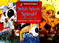Splish, Splash, Splosh: A Book About Water - Wonderwise 35 (Paperback)