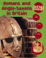 Craft Topics: Romans and Anglo-Saxons In Britain - Craft Topics (Paperback)