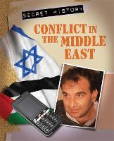 Conflict In the Middle East - Secret History (Hardback)