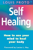 Self-Healing:Use Your Mind To Heal Your Body: How to use your mind to heal your body (Paperback)