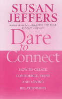 Dare to Connect: How to Create Confidence, Trust and Loving Relationships (Paperback)