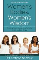 Women's Bodies, Women's Wisdom: The Complete Guide To Women's Health And Wellbeing (Paperback)