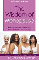 The Wisdom Of Menopause: The complete guide to physical and emotional health during the change (Paperback)