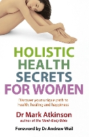 Holistic Health Secrets For Women: Discover your unique path to health, healing and happiness (Paperback)