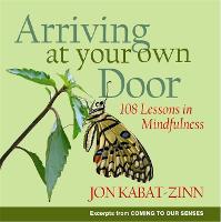 Arriving At Your Own Door: 108 lessons in mindfulness (Paperback)