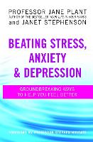 Beating Stress, Anxiety And Depression: Groundbreaking ways to help you feel better (Paperback)