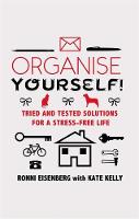 Organise Yourself!: Tried and tested solutions for a stress-free life (Paperback)