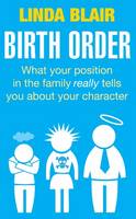 Birth Order: What Your Position in the Family Really Tells You About Your Character (Paperback)