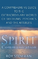 Spirit Communication: An investigation into the extraordinary world of mediums, psychics and the afterlife (Paperback)