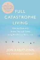 Full Catastrophe Living, Revised Edition: How to cope with stress, pain and illness using mindfulness meditation (Paperback)