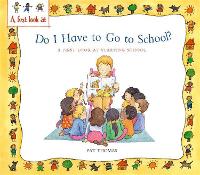A First Look At: Starting School: Do I Have to Go to School? - A First Look At (Paperback)
