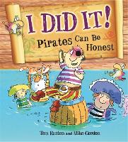 Pirates to the Rescue: I Did It!: Pirates Can Be Honest - Pirates to the Rescue (Hardback)