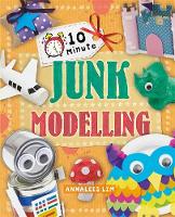 10 Minute Crafts: Junk Modelling - 10 Minute Crafts (Hardback)