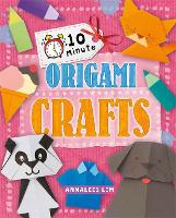 10 Minute Crafts: Origami Crafts - 10 Minute Crafts (Hardback)