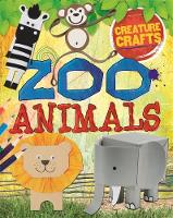 Creature Crafts: Zoo Animals - Creature Crafts (Hardback)