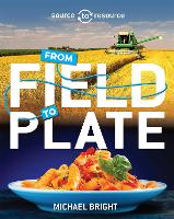 Source to Resource: Food: From Field to Plate - Source to Resource (Hardback)