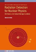 Radiation Detection for Nuclear Physics: Methods and industrial applications - IOP Series in Nuclear Spectroscopy and Nuclear Structure (Hardback)