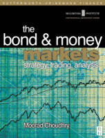 Bond and Money Markets: Strategy, Trading, Analysis - Securities Institution Professional Reference S. (Hardback)