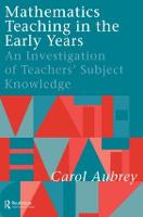 Mathematics Teaching in the Early Years: An Investigation of Teachers' Subject Knowledge (Paperback)
