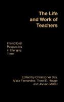 The Life and Work of Teachers: International Perspectives in Changing Times (Hardback)