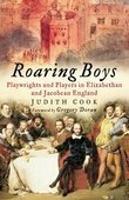 Roaring Boys: Playwrights and Players in Elizabethan and Jacobean England (Paperback)