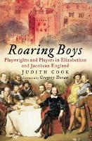 Roaring Boys: Playwrights and Players in Elizabethan and Jacobean England (Paperback)
