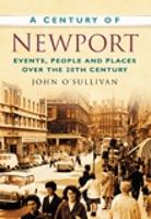A Century of Newport: Events, People & Place over the 20th Century (Paperback)