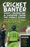 Cricket Banter: Chat, Sledging and Laughs from The Middle Stump (Paperback)