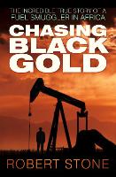 Chasing Black Gold: The Incredible True Story of a Fuel Smuggler in Africa (Paperback)
