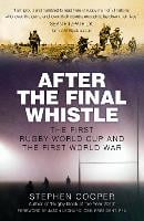 After the Final Whistle: The First Rugby World Cup and the First World War (Paperback)