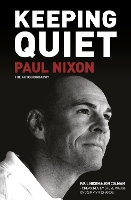 Keeping Quiet: Paul Nixon: The Autobiography (Paperback)