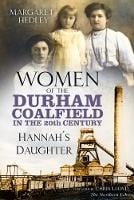 Women of the Durham Coalfield in the 20th Century: Hannah's Daughter (Paperback)