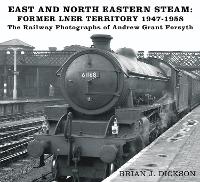 East and North Eastern Steam - Former LNER Territory 1947-1958