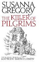 The Killer Of Pilgrims: The Sixteenth Chronicle of Matthew Bartholomew - Chronicles of Matthew Bartholomew (Paperback)