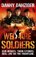 We Are Soldiers: Our heroes. Their stories. Real life on the frontline. (Paperback)