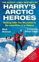 Harry's Arctic Heroes: Walking with the Wounded on the Expedition of a Lifetime (Paperback)
