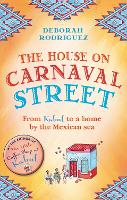 The House on Carnaval Street: From Kabul to a Home by the Mexican Sea (Paperback)