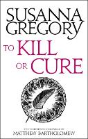 To Kill Or Cure: The Thirteenth Chronicle of Matthew Bartholomew - Chronicles of Matthew Bartholomew (Paperback)