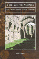 The White Monks: Cistercians in Britain - Tempus History & Archaeology (Hardback)