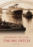 The Big Ditch: Manchester's Ship Canal