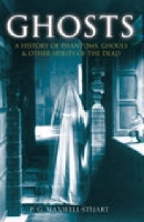Ghosts: A History of Phantoms, Ghouls & Other Spirits of the Dead (Hardback)
