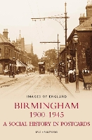 Birmingham 1900-1945: A Social History in Postcards, Images of England (Paperback)