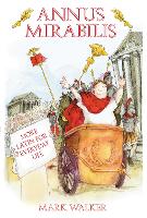 Annus Mirabilis: More Latin for Everyday Life (Hardback)