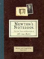 Newton's Notebook: The Life, Times and Discoveries of Sir Isaac Newton (Hardback)